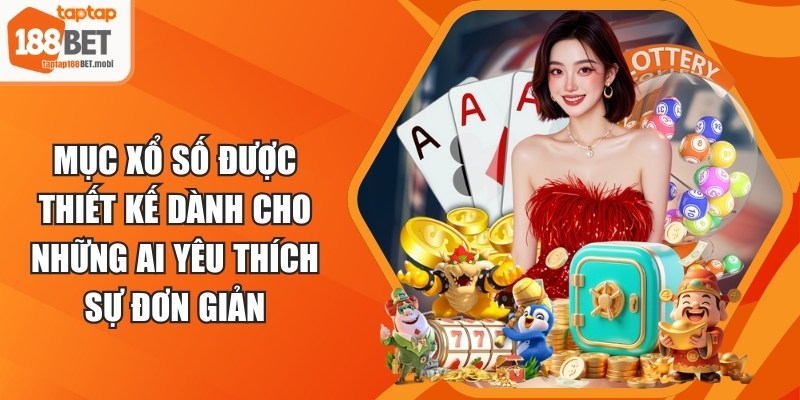 Mục xổ số được thiết kế dành cho những ai yêu thích sự đơn giản 